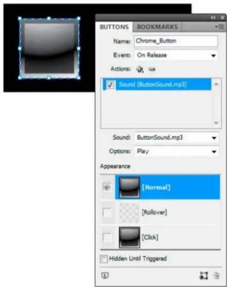 BUTTONS BOOKMARKS Name: Chrome_Button Event: On Release Actions: Sound (ButtonSound.mp3) Sound: ButtonSound.mp3 Options: Play Appearance [Normal] [Rollover] [Click] Hidden Until Triggered