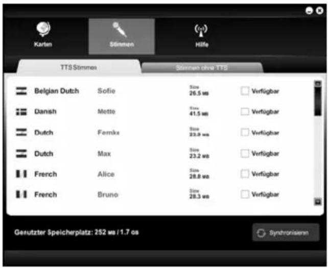 Karten Stimmen Hilfe TTS-Stimmen Stömmen ohne TTS Belgian Dutch Sofie Dansk Dansk Dansk Dansk French Alice French Bruno Size 26.5 ms Size 41.5 ms Size 23.0 ms Size 23.2 ms Size 28.8 ms Size 28.3 ms Verfügbar Verfügbar Verfügbar Verfügbar Verfügbar Verfügbar Gesetzter Speicherplatz: 252 ms / 1.7 os Synchronisiern
