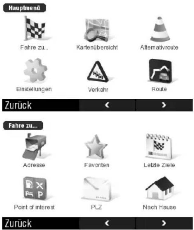 Hauptmenü Fahre zu... Kartenübersicht Alternativroute Einstellungen Verkehr Route Zurück Fahre zu... Adresse Favonten Letzte Ziele Point of interest PLZ Nach Hause Zurück