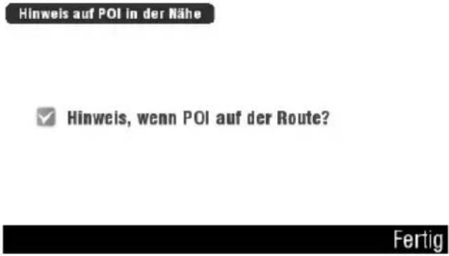 Hinweis auf POI in der Nähe ✓ Hinweis, wenn POI auf der Route? Fertig