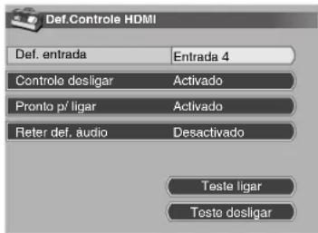 Def.Controle HDMI Def. entrada Entrada 4 Controle desligar Activado Pronto p/ ligar Activado Reter def. audio Desactivado Teste ligar Teste desligar