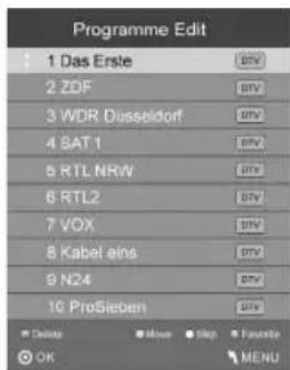Programme Edit 1 Das Erste 2 ZDF 3 WDR Düsseldorf 4 SAT 1 5 RTL NRW 6 RTL2 7 VOX 8 Kabel eins 9 N24 10 ProSieben Delete Minor Skip Favorite OK MENU
