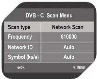 DVB - C Scan Menu Scan type Network Scan Frequency 610000 Network ID Auto Symbol (ks/s) Auto OK MENU