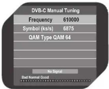 DVB-C Manual Tuning Frequency 610000 Symbol (ks/s) 6875 QAM Type QAM 64 No Signal Bad Normal Good