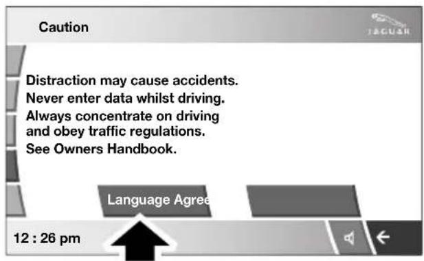 Caution Distraction may cause accidents. Never enter data whilst driving. Always concentrate on driving and obey traffic regulations. See Owners Handbook. Language Agree 12 : 26 pm