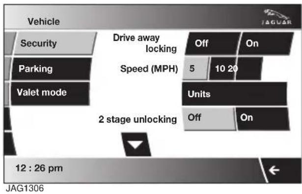 Vehicle Security Drive away locking Off On Parking Speed (MPH) 5 10 20 Units Valet mode 2 stage unlocking Off On 12 : 26 pm JAG1306