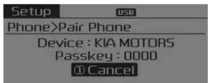 Setup USB Phone>Pair Phone Device : KIA MOTORS Passkey : 0000 ① Cancel