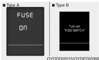 Type A FUSE ON Type B Turn on "FUSE SWITCH" OYDDDI2015/OYDEDI2066