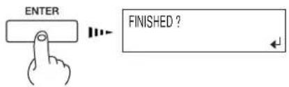 ENTER FINISHED?