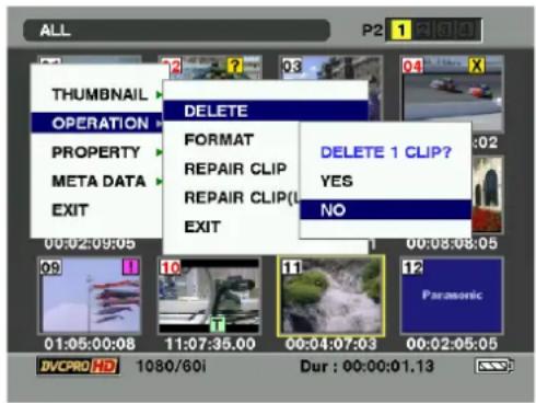ALL P2 1 2 3 4 THUMBNAIL OPERATION PROPERTY META DATA EXIT DELETE FORMAT REPAIR CLIP REPAIR CLIP(L) EXIT 00:02:09:05 01:05:00:08 10 11:07:35.00 00:04:07:03 00:02:05:05 DVCPRO HD 1080/60i Dur : 00:00:01.13 DELETE 1 CLIP? YES NO 1 2 3 4 5 6 7 8 9 10 11 12 13 14 15 16 17 18 19 20 21 22 23 24 25 26 27 28 29 30 31 32 33 34 35 36 37 38 39 40 41 42 43 44 45 46 47 48 49 50 51 52 53 54 55 56 57 58 59 60 00:08:08:05
