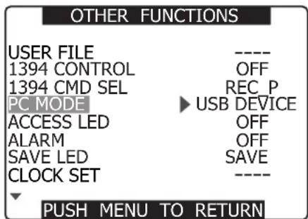 OTHER FUNCTIONS USER FILE ---- 1394 CONTROL OFF 1394 CMD SEL REC_P PC MODE ▶ USB DEVICE ACCESS LED OFF ALARM OFF SAVE LED SAVE CLOCK SET ---- ▼ PUSH MENU TO RETURN