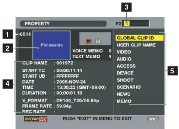 PROPERTY 0014 Panasonic M T VOICE MEMO 0 TEXT MEMO 4 CLIP NAME : 001972 START TC : 00:00:11.14 START UB : FFFFFFFF DATE : 2005-NOV-24 TIME : 13:38:22 (GMT+09:00) DURATION : 00:00:01.18 V_FORMAT : DV100_720/59.94p FRAME RATE : 59.94p REC RATE : DVCPRO HD PUSH "EXIT" IN MENU TO EXIT GLOBAL CLIP ID USER CLIP NAME VIDEO AUDIO ACCESS DEVICE SHOOT SCENARIO NEWS MEMO