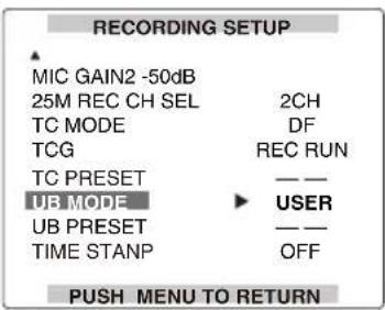 RECORDING SETUP MIC GAIN2 -50dB 25M REC CH SEL 2CH TC MODE DF TCG REC RUN TC PRESET —— UB MODE ▶ USER UB PRESET —— TIME STANP OFF PUSH MENU TO RETURN