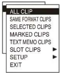ALL CLIP SAME FORMAT CLIPS SELECTED CLIPS MARKED CLIPS TEXT MEMO CLIPS SLOT CLIPS SETUP EXIT