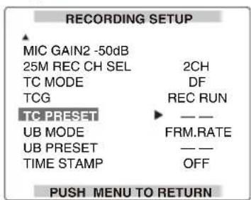 RECORDING SETUP MIC GAIN2 -50dB 25M REC CH SEL 2CH TC MODE DF TCG REC RUN TC PRESET ► —— UB MODE FRM.RATE UB PRESET —— TIME STAMP OFF PUSH MENU TO RETURN