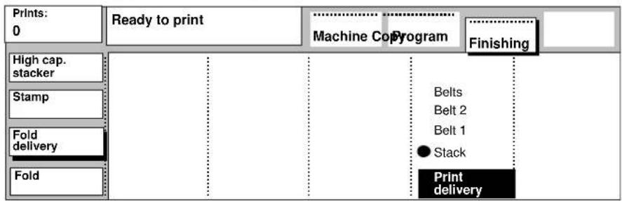 Prints: 0 Ready to print Machine Copy Program Finishing High cap. stacker Stamp Fold delivery Fold Belts Belt 2 Belt 1 ● Stack Print delivery