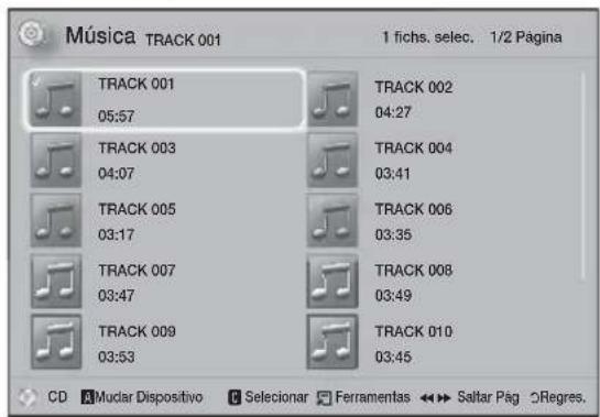 Música TRACK 001 1 fichs. selec. 1/2 Página TRACK 001 05:57 TRACK 002 04:27 TRACK 003 04:07 TRACK 004 03:41 TRACK 005 03:17 TRACK 006 03:35 TRACK 007 03:47 TRACK 008 03:49 TRACK 009 03:53 TRACK 010 03:45 CD ▲Mudar Dispositivo ▼Selecionar ▼Ferramentas ◀►►Saltar Pág ○Regres.