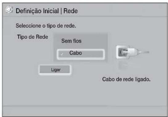 Definição Inicial | Rede Seleccione o tipo de rede. Tipo de Rede Sem flos Cabo Ligar Cabo de rede ligado.