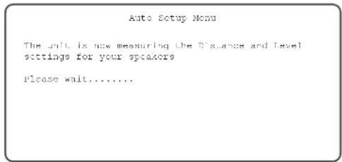 Auto Setup Menu The unit is now measuring the Distance and Level settings for your speakers Please wait......