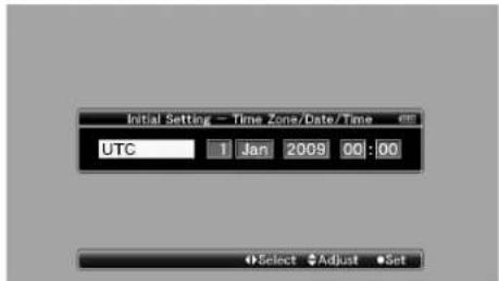 Initial Setting - Time Zone/Date/Time UTC 1 Jan 2009 00:00 Select Adjust Set