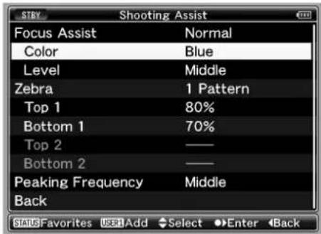 STBY Shooting Assist Focus Assist Normal Color Blue Level Middle Zebra 1 Pattern Top 1 80% Bottom 1 70% Top 2 —— Bottom 2 —— Peaking Frequency Middle Back STATUS Favorites ⬤User Add Select ▶Enter ▶Back
