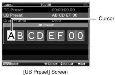 STAY TC/UB TC Preset 00:00:00.00 UB Preset AB CD EF 00 Drop Frame Drop UB Preset A B C D E F 0 0 [UB Preset] Screen Cursor Reset Select Adjust Set