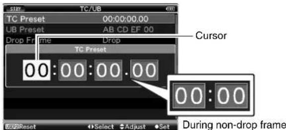 STAY TC/UB TC Preset 00:00:00.00 UB Preset AB CD EF 00 Drop Frame Drop TC Preset 00:00:00.00 Cusor 00:00 During non-drop frame Reset Select Adjust Set