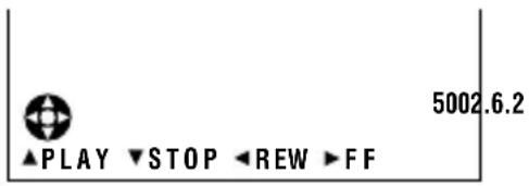 5002.6.2 ▲PLAY ▼STOP ◀REW ▶FF