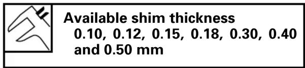 Available shim thickness 0.10, 0.12, 0.15, 0.18, 0.30, 0.40 and 0.50 mm