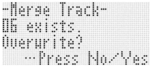 -Heree Track- ub exists Overwrite? -Press No./Yes