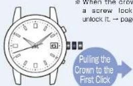 When the crow a screw lock unlock it. → page Pulling the Crown to the First Click