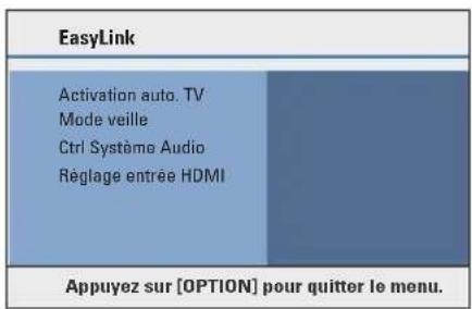 EasyLink Activation auto TV Mode veille Contrôle Système Audio Réglage entrée HDMI Appuyez sur [OPTION] pour quitter le menu.