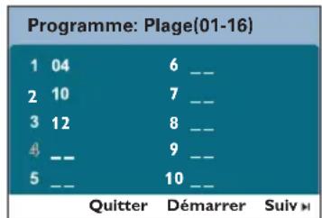 Programme: Plage (01-16) 1 04 6 __ 2 10 7 __ 3 12 8 __ 4 __ 9 __ 5 __ 10 __ Quitter Démarrer Suiv