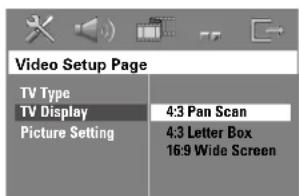 Page de configuration vidéo Type de TV Affichage TV 4:3 Pan Scan Réglage image 4:3 Letter Box 16:9 Grand écran