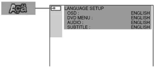 Açä LANGUAGE SETUP OSD : ENGLISH DVD MENU : ENGLISH AUDIO : ENGLISH SUBTITLE : ENGLISH