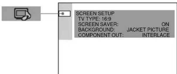 SCREEN SETUP TV TYPE: 16:9 SCREEN SAVER: ON BACKGROUND: JACKET PICTURE COMPONENT OUT: INTERLACE