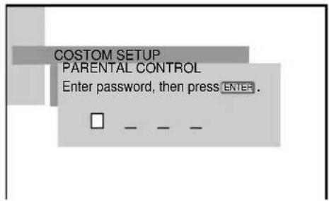 COSTOM SETUP PARENTAL CONTROL Enter password, then press ENTER. □ - - -