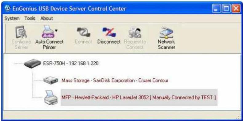 EnGenius USB Device Server Control Center System Tools About Configure Server Auto-Connect Printer Connect Disconnect Request to Connect Network Scanner ESR-750H - 192.168.1.220 Mass Storage - SanDisk Corporation - Cruzer Contour MFP - Hewlett-Packard - HP LaserJet 3052 [ Manually Connected by TEST ]