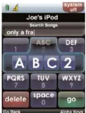 Joe's iPod Search Songs only a fra! ABC DEF 1 2 3 A B C 2 PQRS TUV WXYZ 7 8 9 delete space go 0 Go Back Alpha Keys