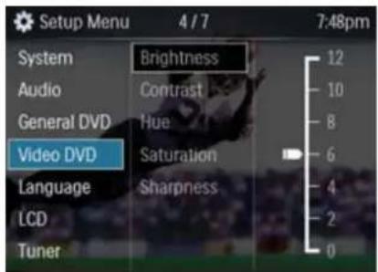 Setup Menu 4 / 7 7:48pm System Brightness Audio Contrast General DVD Hue Video DVD Saturation Language Sharpness LCD Tuner
