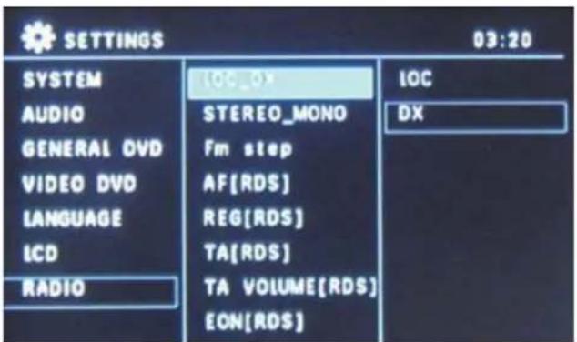 SETTINGS SYSTEM AUDIO GENERAL DVD VIDEO DVD LANGUAGE ICD RADIO IOC_0* STEREO_MONO Fm step AF[RDS] REG[RDS] TA[RDS] TA VOLUME[RDS] EON[RDS] IOC DX
