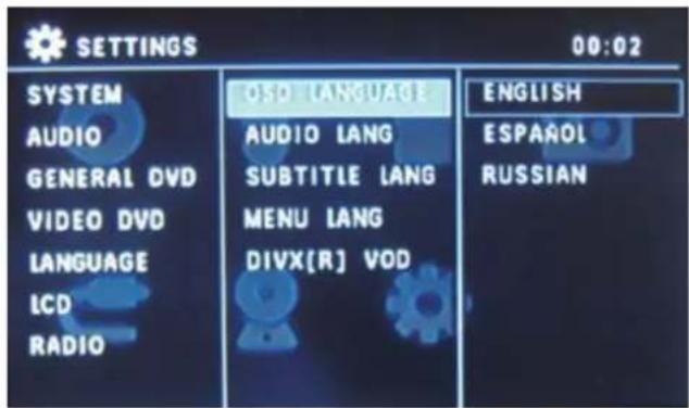 SETTINGS 00:02 SYSTEM AUDIO GENERAL DVD VIDEO DVD LANGUAGE LCD RADIO OSI LANGUAGE AUDIO LANG SUBTITLE LANG MENU LANG DIVX[R] VOD ENGLISH ESPAROL RUSSIAN