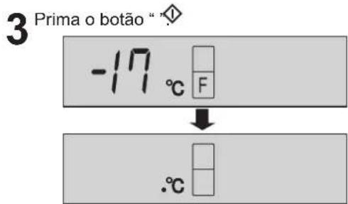 3 Prima o botão " .◇ -17 °C F ↓ .°C