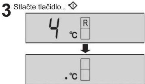 3 Stlačte tlačidlo _ 4 °C R .°C
