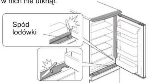 w nich nie utknaż. Spód lodówki