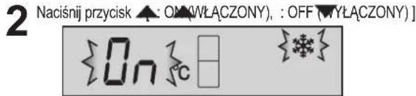 2 Naciśnij przycisk ▲: ON(WŁĄCZONY), : OFF (WYŁĄCZONY) ]