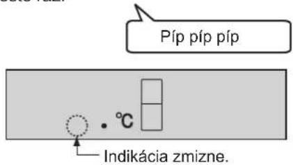 Píp píp píp • °C Indikácia zmizne.
