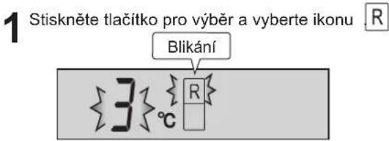 1 Stiskněte tlačítko pro výběr a vyberte ikonu R Blikání 3 °C R