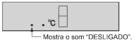 Mostra o som "DESLIGADO".