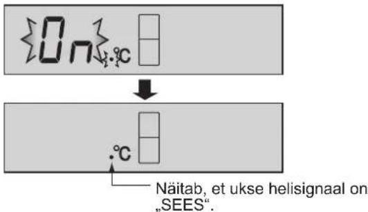 0n °C Näitab, et ukse helisignaal on "SEES".